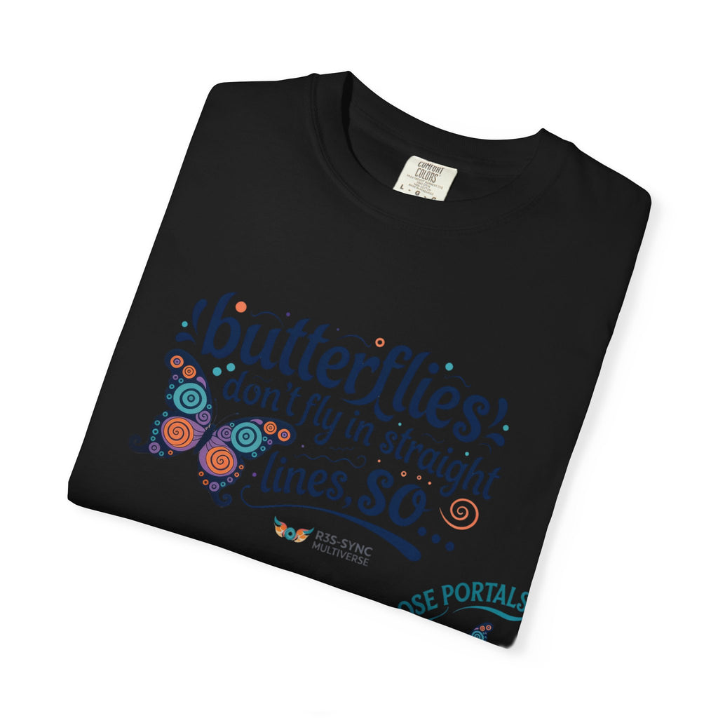 Butterflies Don’t Fly in Straight Lines T-Shirt — Whimsical Butterfly Graphic Tee