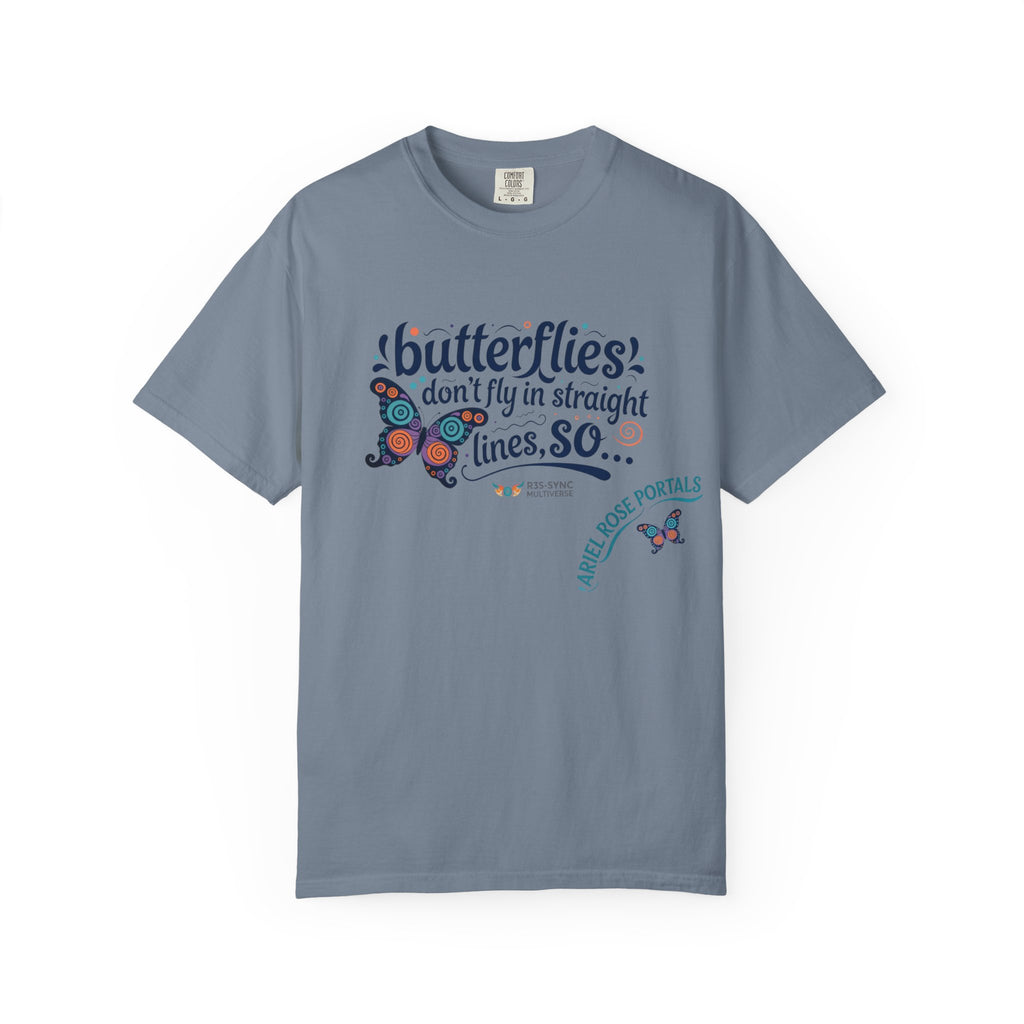 Butterflies Don’t Fly in Straight Lines T-Shirt — Whimsical Butterfly Graphic Tee